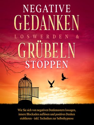 cover image of Negative Gedanken loswerden & Grübeln stoppen